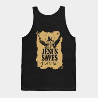 Jesus saves, I spend - word play Tank Top